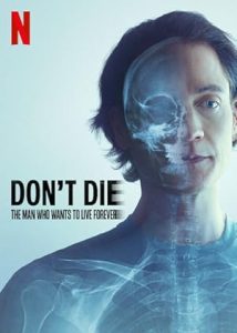 Don’t Die: The Man Who Wants to Live Forever (2025)